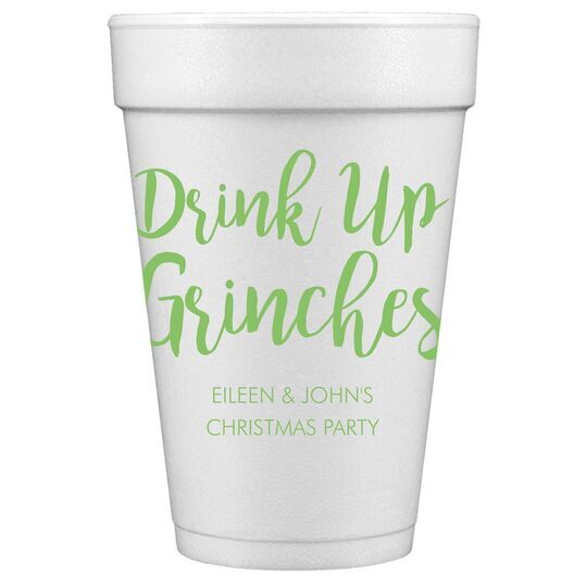 Drink Up Grinches Styrofoam Cups